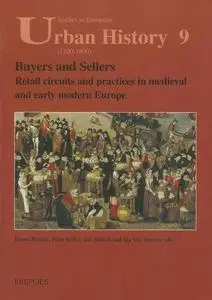 Buyers & Sellers: Retail Circuits and Practices in Medieval and Early Modern Europe