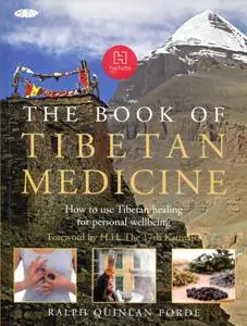 Ralph Quinlan Forde, "The Book of Tibetan Medicine: How to Use Tibetan Healing for Personal Wellbeing"