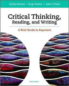 Critical Thinking, Reading and Writing: A Brief Guide to Argument