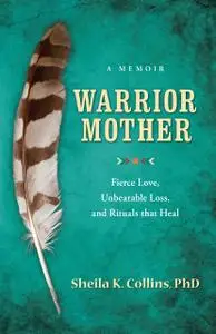 «Warrior Mother» by Sheila K.Collins