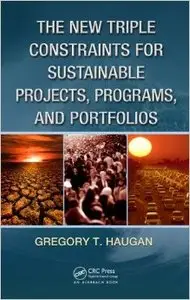 The New Triple Constraints for Sustainable Projects, Programs, and Portfolios (repost)