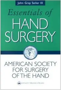 Essentials of Hand Surgery (Seiler, Essentials of Hand Surgery) by John Gray Seiler