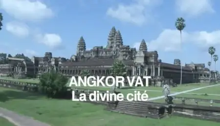 (Fr5) Angkor Vat, la divine cité (2012)
