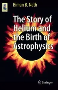 The Story of Helium and the Birth of Astrophysics [Repost]