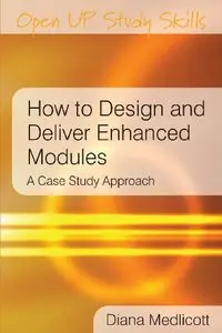 How to Design and Deliver Enhanced Modules: A Case Study Approach