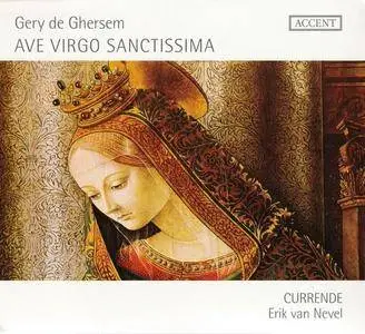 Currende, Erik van Nevel - Gery de Ghersem: Ave Virgo Sanctissima (2011)