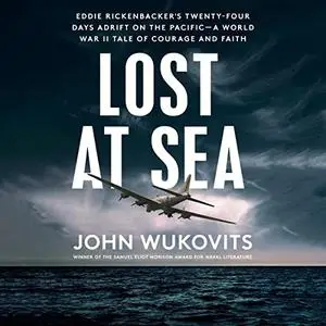 Lost at Sea: Eddie Rickenbacker's Twenty-Four Days Adrift on the Pacific [Audiobook] (Repost)