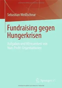 Fundraising gegen Hungerkrisen: Aufgaben und Wirksamkeit von Non-Profit-Organisationen (Repost)