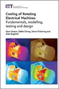 Cooling of Rotating Electrical Machines: Fundamentals, modelling, testing and design (Energy Engineering)