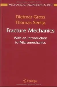 Fracture Mechanics: With an Introduction to Micromechanics