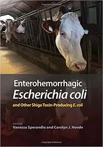 Enterohemorrhagic Escherichia coli and Other Shiga Toxin-Producing E. coli