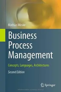 Business Process Management: Concepts, Languages, Architectures, 2nd edition