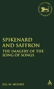 Spikenard and Saffron: The Imagery of the Song of Songs