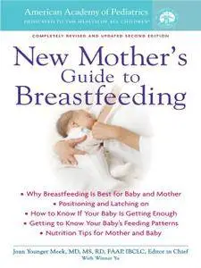 The American Academy of Pediatrics New Mother's Guide to Breastfeeding: Completely Revised and Updated Second Edition