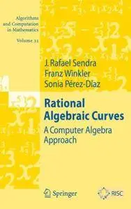 Algorithms and Computation in Mathematics " #22: Rational Algebraic Curves: A Computer Algebra Approach