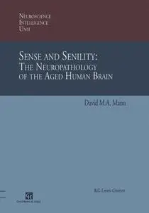 Sense and Senility: The Neuropathology of the Aged Human Brain