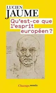 Lucien Jaume, "Qu'est-ce que l'esprit européen ?"