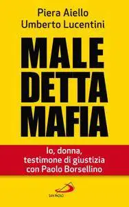 Piera Aiello, Umberto Lucentini - Maledetta mafia. Io, donna, testimone di giustizia con Paolo Borsellino (Repost)