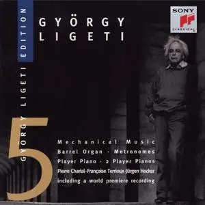 Pierre Charial,  Francoise Terrioux,  Jurgen Hocker - Gyorgy Ligeti: Ligeti Edition 5 - Mechanical Music (1997) (Repost)