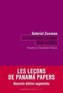 Gabriel Zucman, "La richesse cachée des nations : Enquête sur les paradis fiscaux"