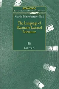 The Language of Byzantine Learned Literature (Studies in Byzantine History and Civilization)