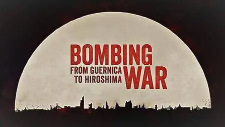 CPB Films - Bombing War: From Guernica to Hiroshima (2017)