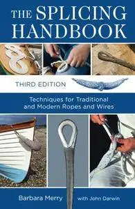 The Splicing Handbook, Third Edition: Techniques For Modern And Traditional Ropes