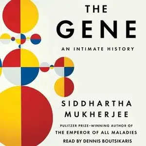 «The Gene» by Siddhartha Mukherjee