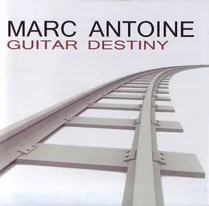 Marc Antoine - Guitar Destiny (2012)