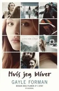 «If I Stay 1 - Hvis jeg bliver» by Gayle Forman