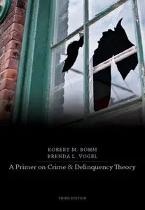 A Primer on Crime and Delinquency Theory, 3 edition (repost)