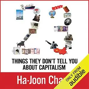 23 Things They Don't Tell You about Capitalism [Audiobook]