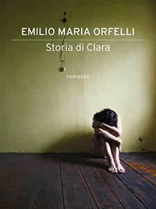 Storia di Clara - Emilio Maria Orfelli