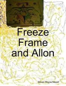 «Freeze Frame and Allon» by Steven Newell