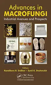 Advances in Macrofungi: Industrial Avenues and Prospects (Progress in Mycological Research)