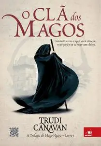 «A Trilogia Do Mago Negro: O Cla Dos Magos – vol.1» by Trudi Canavan