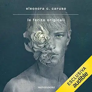 «Le ferite originali» by Eleonora C. Caruso