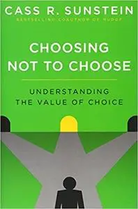 Choosing Not to Choose: Understanding the Value of Choice