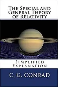 The Special and General Theory of Relativity: Simplified Explanation