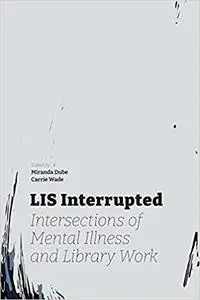 LIS Interrupted: Intersections of Mental Illness and Library Work