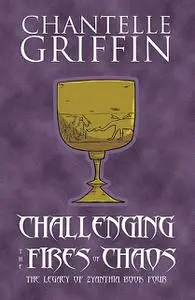 «Challenging the Fires of Chaos» by Chantelle Griffin