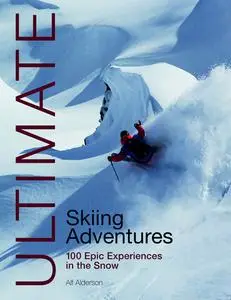 «Ultimate Skiing Adventures» by Alf Alderson