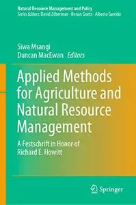 Applied Methods for Agriculture and Natural Resource Management: A Festschrift in Honor of Richard E. Howitt (Repost)