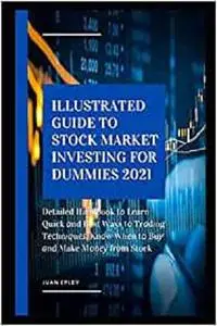 Illustrated Guide to Stock Market Investing for Dummies 2021