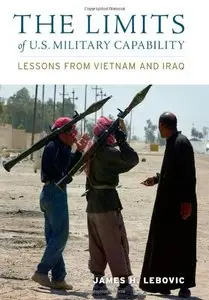 The Limits of U.S. Military Capability: Lessons from Vietnam and Iraq (repost)