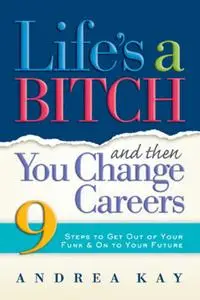 Life's a Bitch and Then You Change Careers