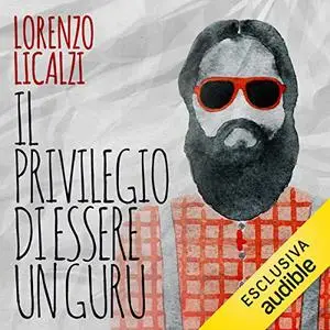 «Il privilegio di essere un guru» by Lorenzo Licalzi