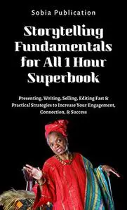 Storytelling Fundamentals for All - 1 Hour Superbook: Presenting