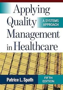 Applying Quality Management in Healthcare: A Systems Approach, 5th Edition