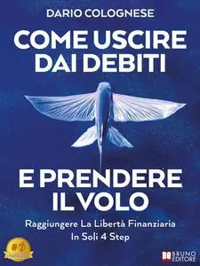 Dario Colognese - Come Uscire Dai Debiti E Prendere Il Volo